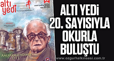 ALTI YEDİ 20. SAYISIYLA OKURLA BULUŞTU