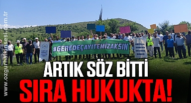 Artık söz bitti, sıra hukukta!