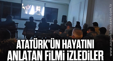 Atatürk'ün hayatını anlatan filmi izlediler