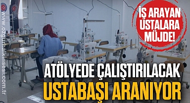 Atölyede çalıştırılacak ustabaşı aranıyor