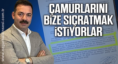 Çamurlarını bize sıçratmak istiyorlar