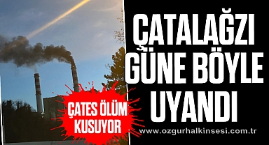 ÇATALAĞZI GÜNE BÖYLE UYANDI