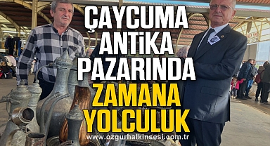 ÇAYCUMA ANTİKA PAZARINDA ZAMANA YOLCULUK