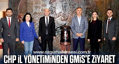CHP İL YÖNETİMİNDEN GMİS’E ZİYARET