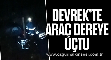 DEVREK'TE ARAÇ DEREYE UÇTU