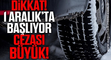 Dikkat! 1 Aralık'ta başlıyor