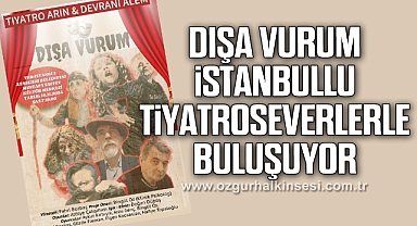 Dışa vurum İstanbullu tiyatroseverlerle buluşuyor