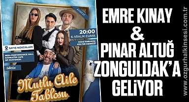 EMRE KINAY&PINAR ALTUĞ ZONGULDAK’A GELİYOR