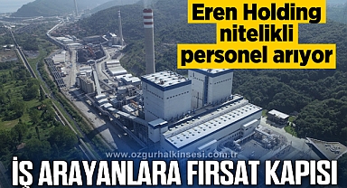 Eren Holding nitelikli personel arıyor