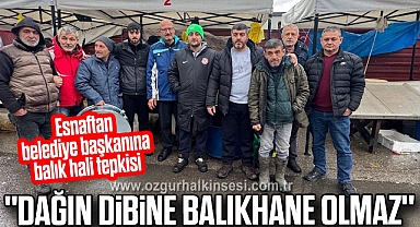 Esnaftan belediye başkanına balık hali tepkisi