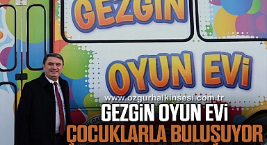 GEZGİN OYUN EVİ ÇOCUKLARLA BULUŞUYOR