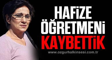 Hafize Öğretmeni Kaybettik