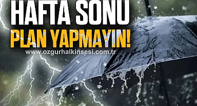 HAFTA SONU PLAN YAPMAYIN!