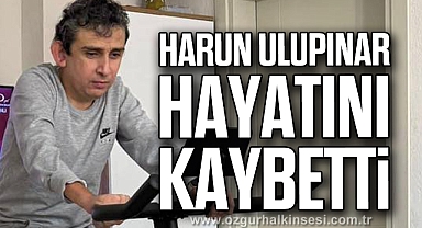 Harun ULUPINAR hayatını kaybetti