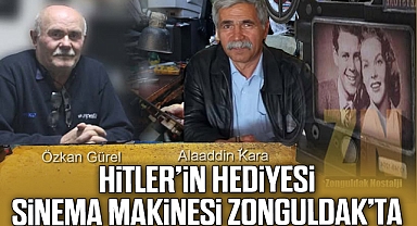 HİTLER’İN HEDİYESİ SİNEMA MAKİNESİ ZONGULDAK’TA
