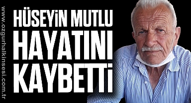 Hüseyin Mutlu hayatını kaybetti