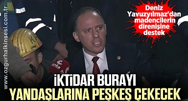'İktidar burayı yandaşlarına peşkeş çekecek'