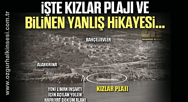 İŞTE KIZLAR PLAJI VE BİLİNEN YANLIŞ HİKAYESİ...