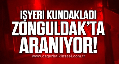 İŞYERİ KUNDAKLADI ZONGULDAK’TA ARANIYOR