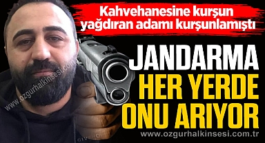 JANDARMA, HER YERDE ONU ARIYOR