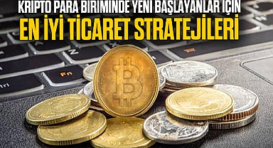 Kripto Para Biriminde Yeni Başlayanlar İçin En İyi Ticaret Stratejileri