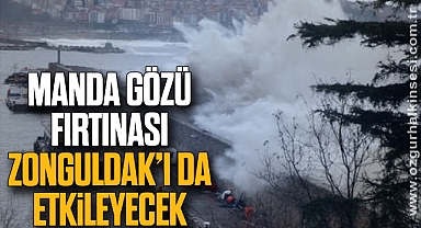 Manda gözü fırtınası Zonguldak’ı da etkileyecek