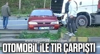 Otomobil ile tır çarpıştı