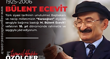 Özölçer’den Bülent Ecevit’i Anma Mesajı