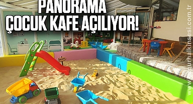 Panorama Çocuk Kafe açılıyor!