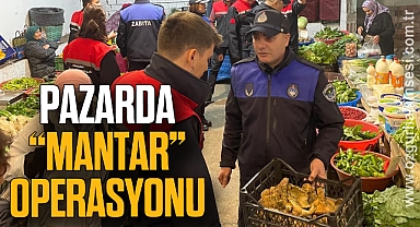 PAZARDA “MANTAR” OPERASYONU