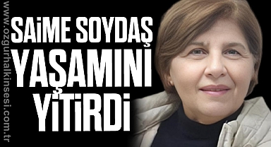 Saime Soydaş yaşamını yitirdi