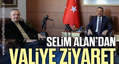 SELİM ALAN’DAN VALİYE ZİYARET