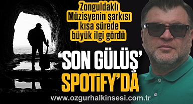 'SON GÜLÜŞ' SPOTİFY'DA 