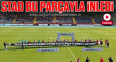 STAD BU PARÇAYLA İNLEDİ