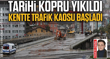 Tarihi köprü yıkıldı, kentte trafik kaosu başladı