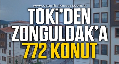 TOKİ'DEN ZONGULDAK'A 772 KONUT