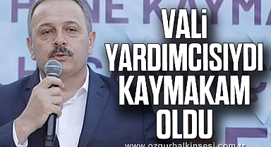 Vali Yardımcısıydı, Kaymakam oldu