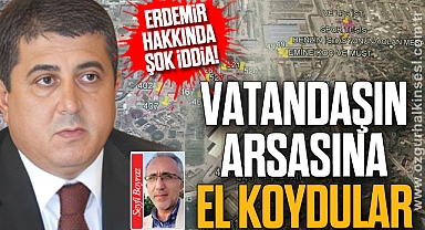 VATANDAŞIN ARSASINA EL KOYDULAR