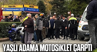Yaşlı adama motosiklet çarptı
