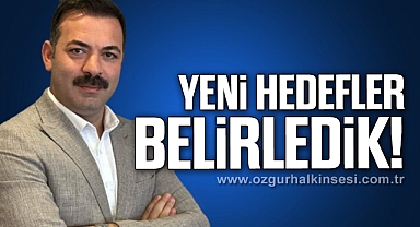 YENİ HEDEFLER BELİRLEDİK!