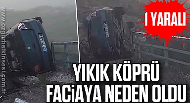 Yıkık köprü faciaya neden oldu: 1 yaralı