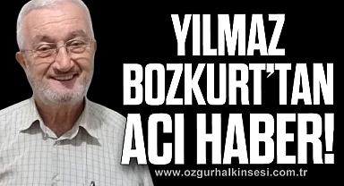 Yılmaz Bozkurt’tan acı haber!
