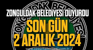 Zonguldak Belediyesi duyurdu: Son gün 2 Aralık 2024