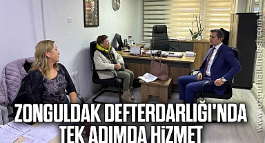 ZONGULDAK DEFTERDARLIĞI'NDA TEK ADIMDA HİZMET