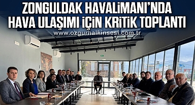 Zonguldak Havalimanı’nda hava ulaşımı için kritik toplantı