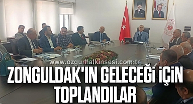 ZONGULDAK'IN GELECEĞİ İÇİN TOPLANDILAR