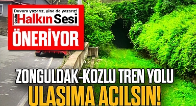 ZONGULDAK-KOZLU TREN YOLU ULAŞIMA AÇILSIN!