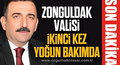 Zonguldak Valisi İkinci kez yoğun bakımda
