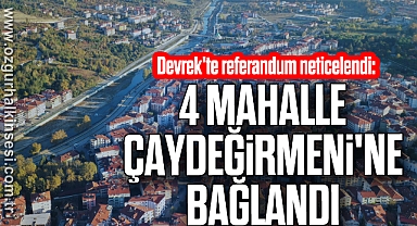 4 Mahalle Çaydeğirmeni'ne bağlandı