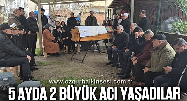 5 ayda 2 büyük acı yaşadılar